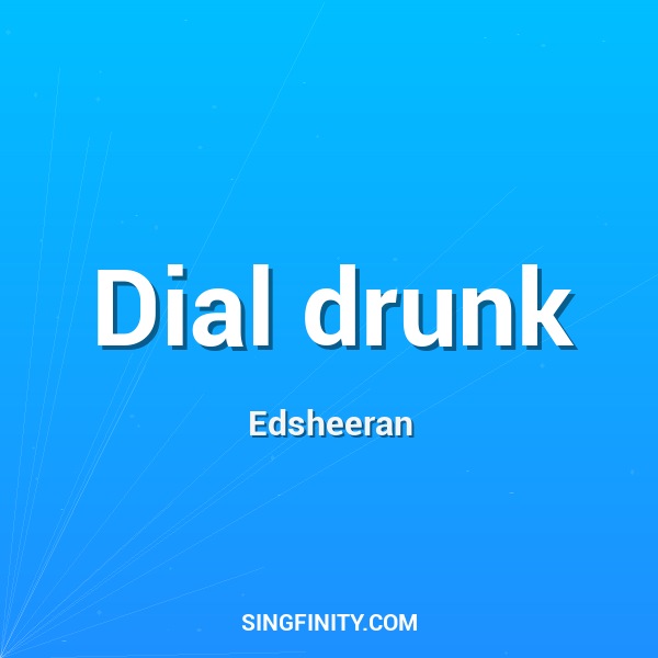 Dial drunk