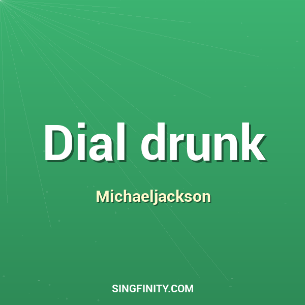 Dial drunk
