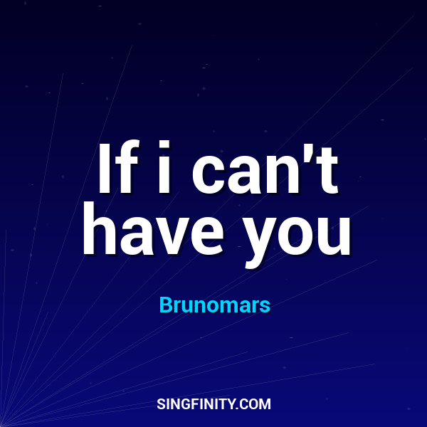 If i can't have you
