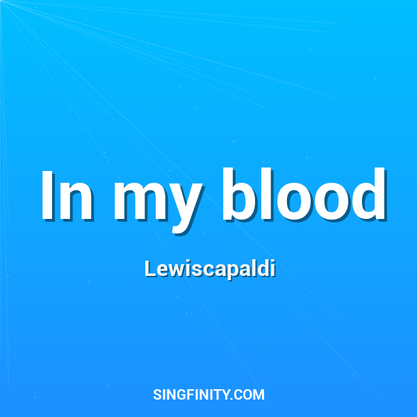 In my blood