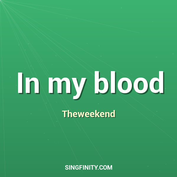 In my blood