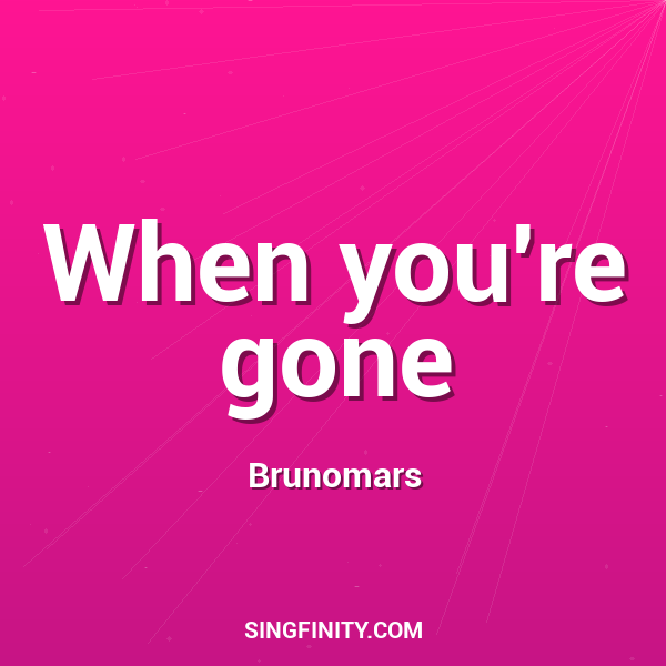 When you're gone