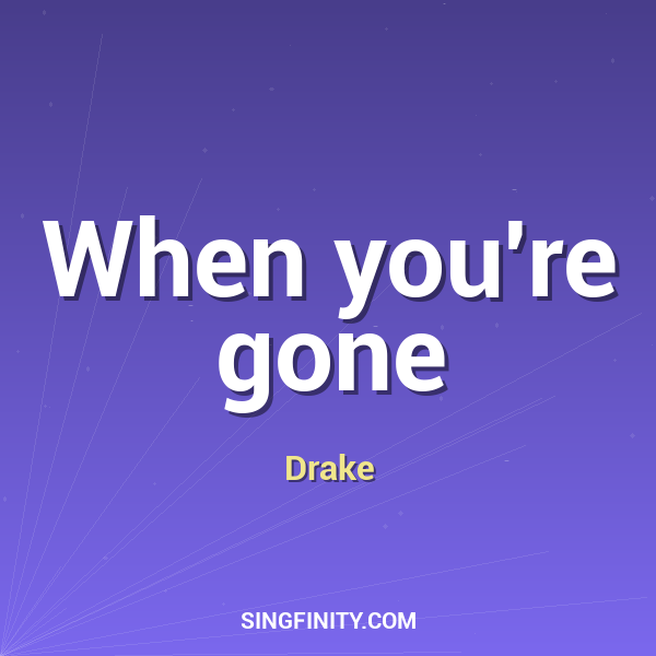 When you're gone