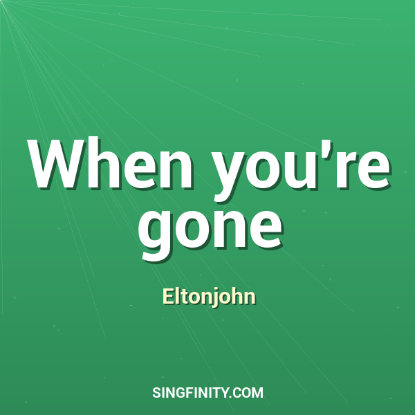 When you're gone