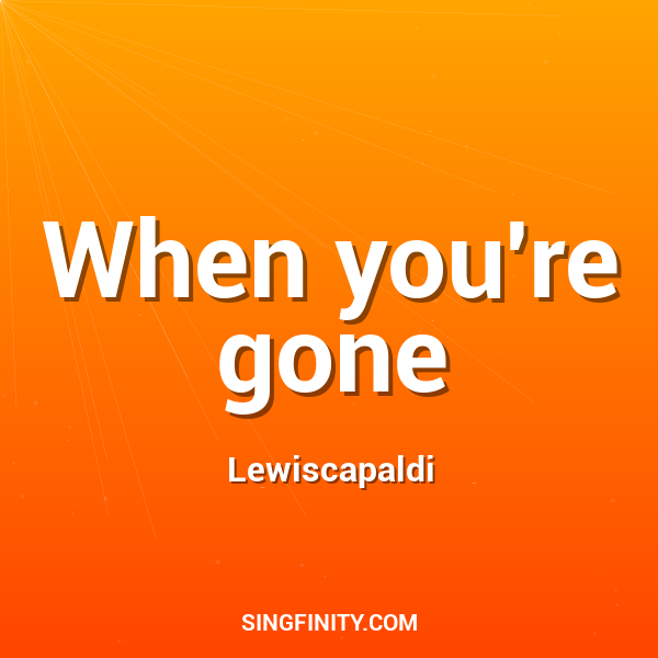 When you're gone