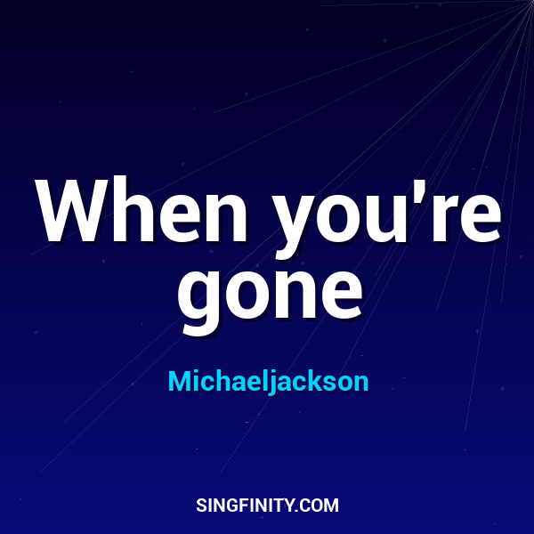 When you're gone