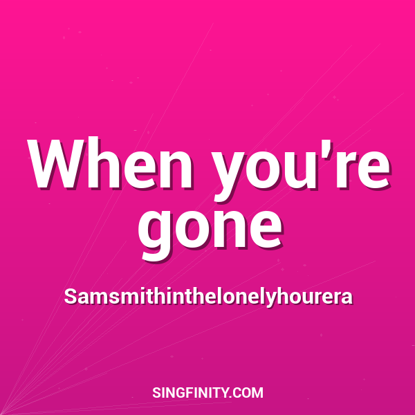 When you're gone