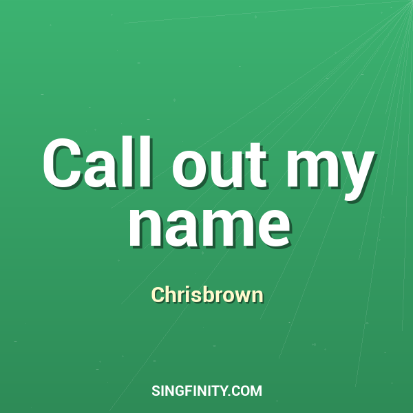 Call out my name