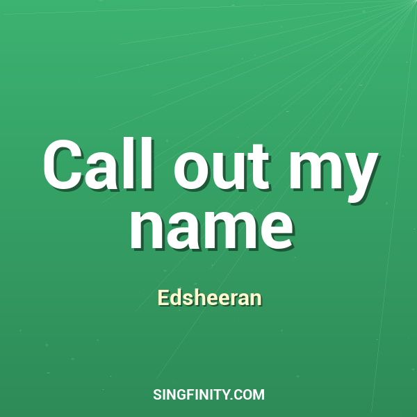 Call out my name