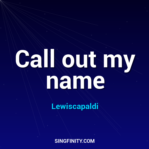 Call out my name