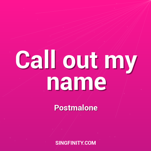 Call out my name