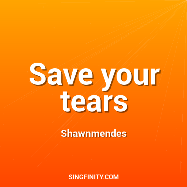 Save your tears