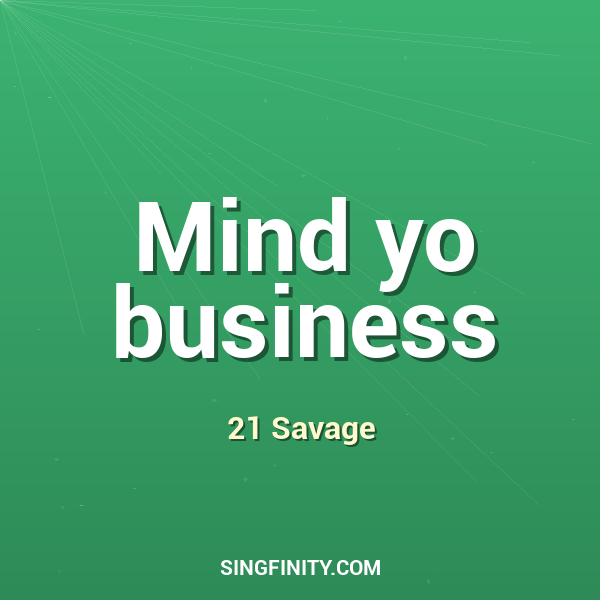 Mind yo business
