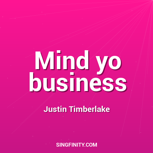 Mind yo business