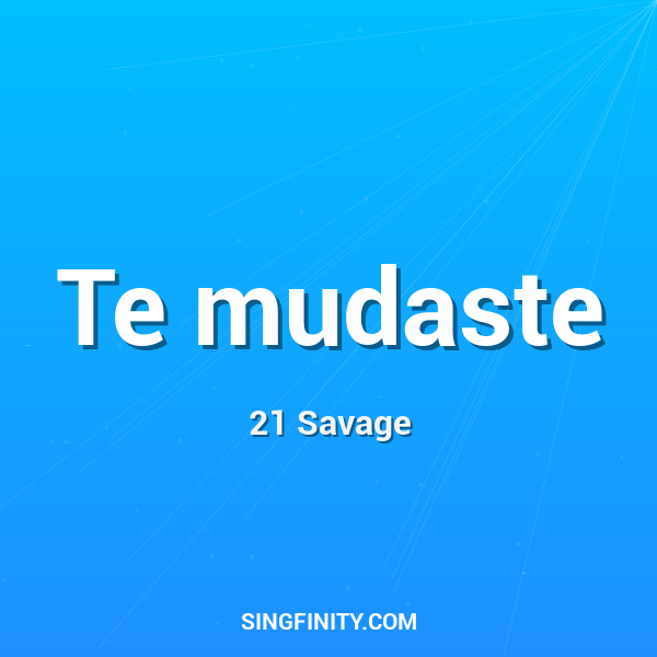 Te mudaste