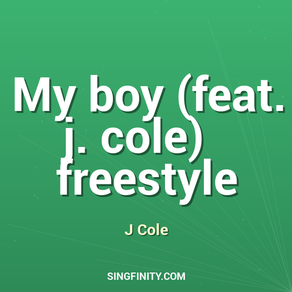 My boy (feat. j. cole)   freestyle