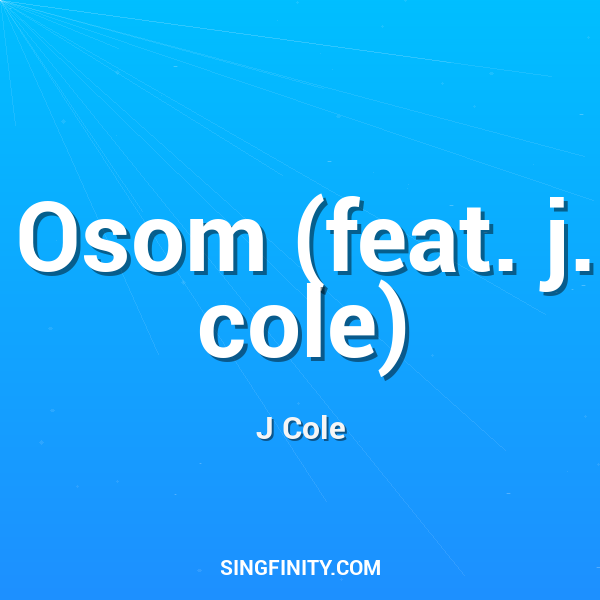 Osom (feat. j. cole)