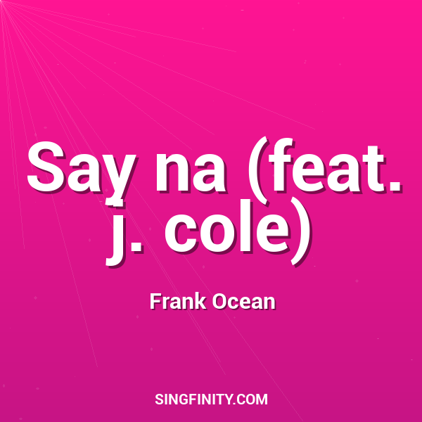 Say na (feat. j. cole)