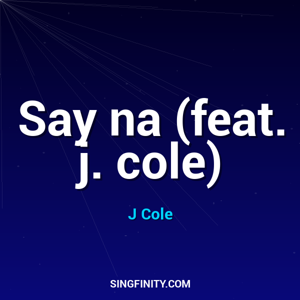 Say na (feat. j. cole)