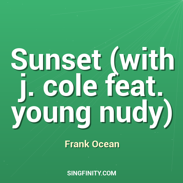 Sunset (with j. cole feat. young nudy)