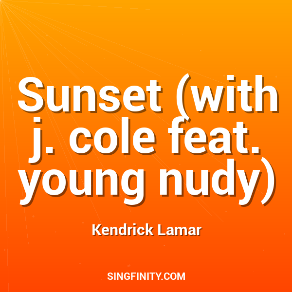 Sunset (with j. cole feat. young nudy)