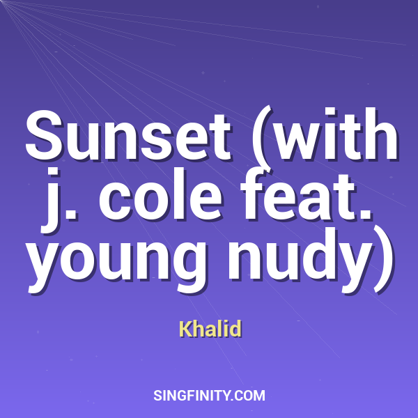 Sunset (with j. cole feat. young nudy)