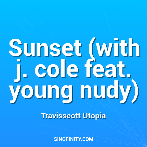 Sunset (with j. cole feat. young nudy)
