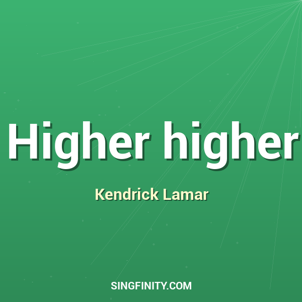 Higher higher