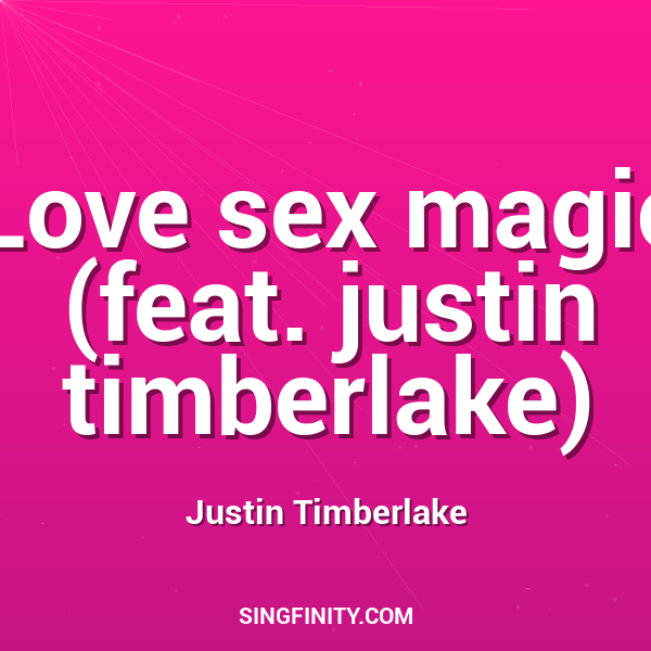 Love sex magic (feat. justin timberlake)