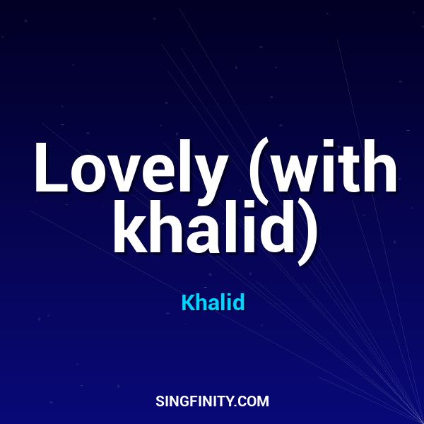 Lovely (with khalid)