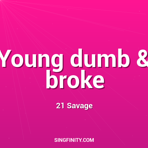 Young dumb & broke