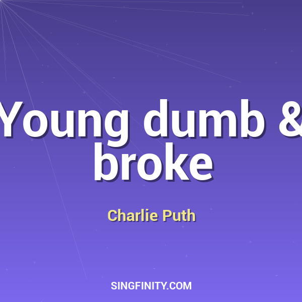 Young dumb & broke