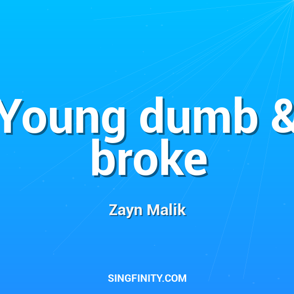 Young dumb & broke