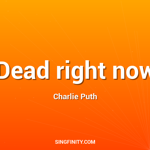 Dead right now