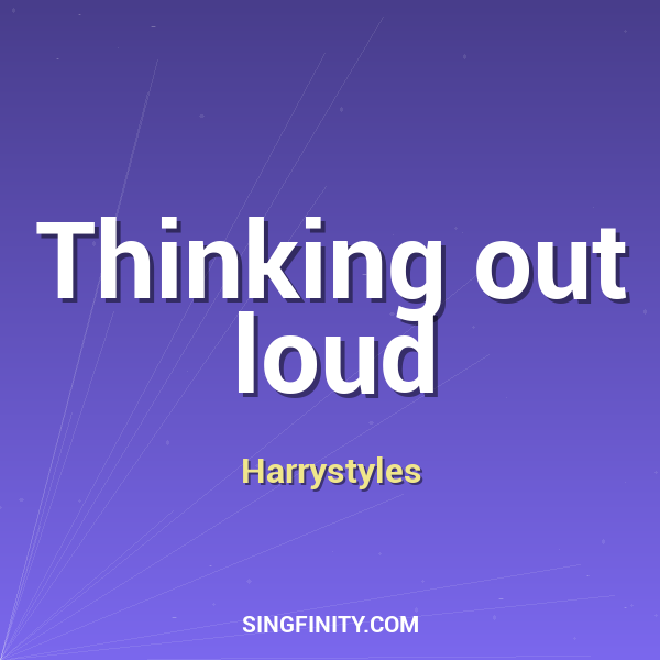 Thinking Out Loud