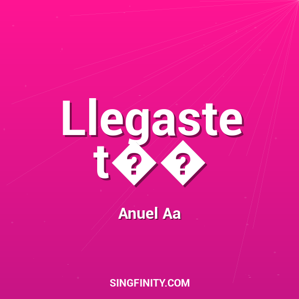 Llegaste t��