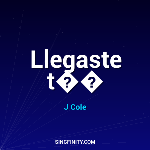 Llegaste t��