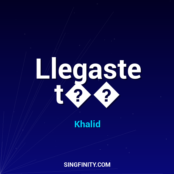 Llegaste t��