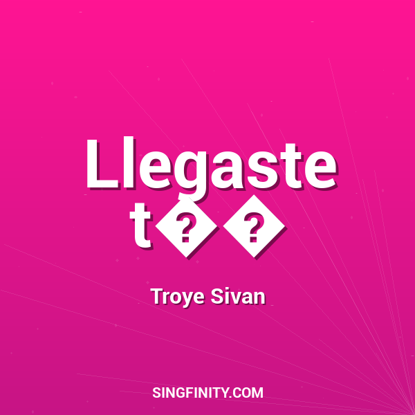 Llegaste t��