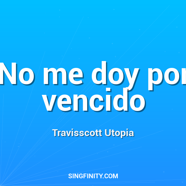 No me doy por vencido