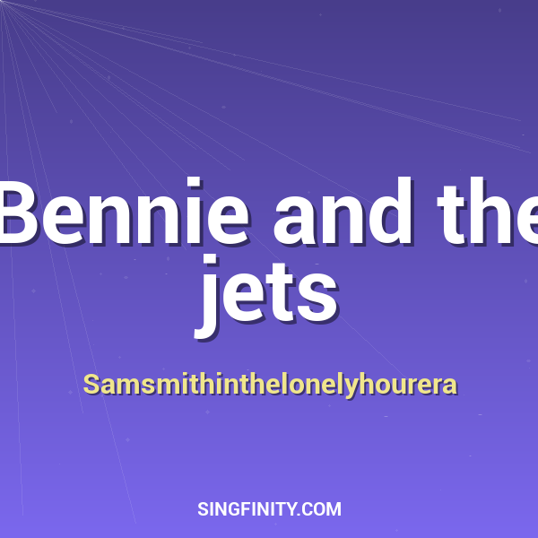 Bennie and The Jets
