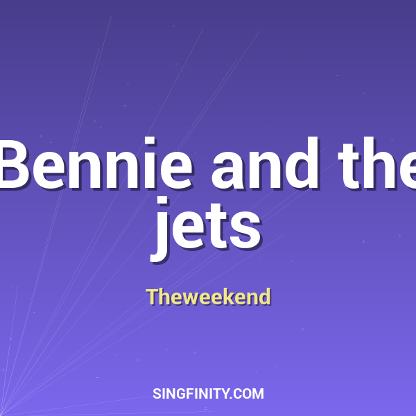 Bennie and The Jets