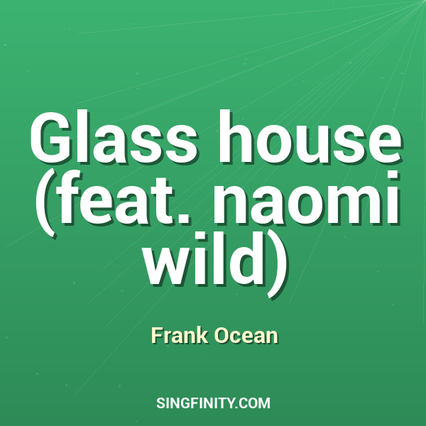 Glass house (feat. naomi wild)