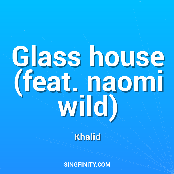 Glass house (feat. naomi wild)