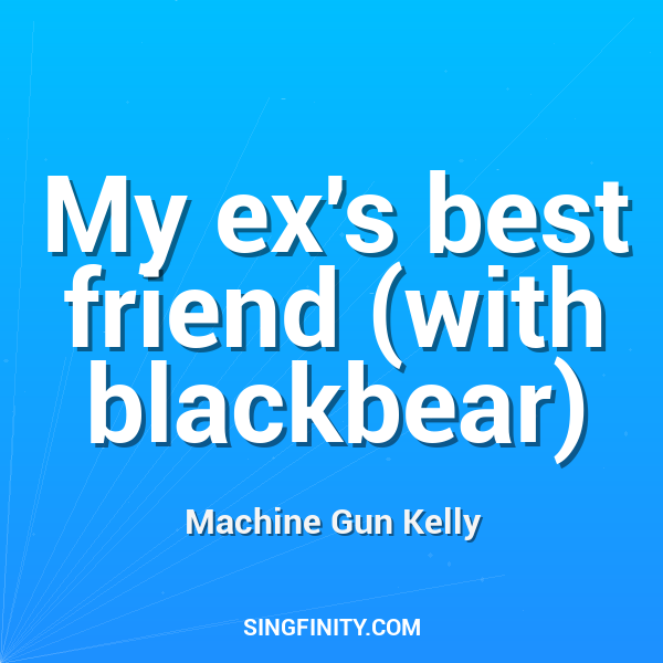 My ex's best friend (with blackbear)