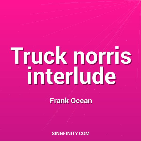 Truck norris interlude