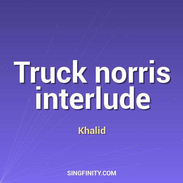 Truck norris interlude