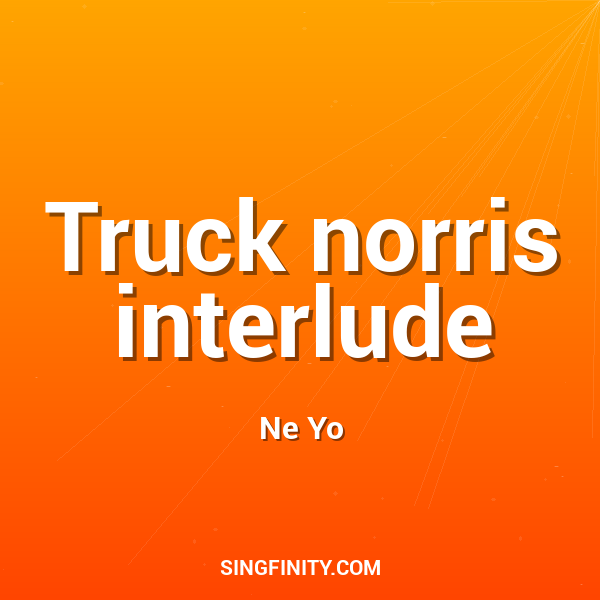 Truck norris interlude