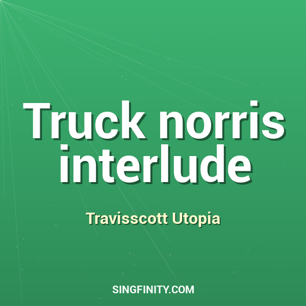 Truck norris interlude
