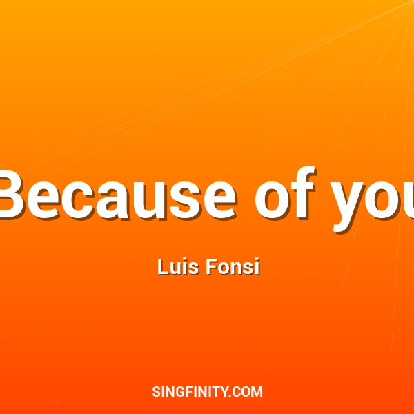 Because of you